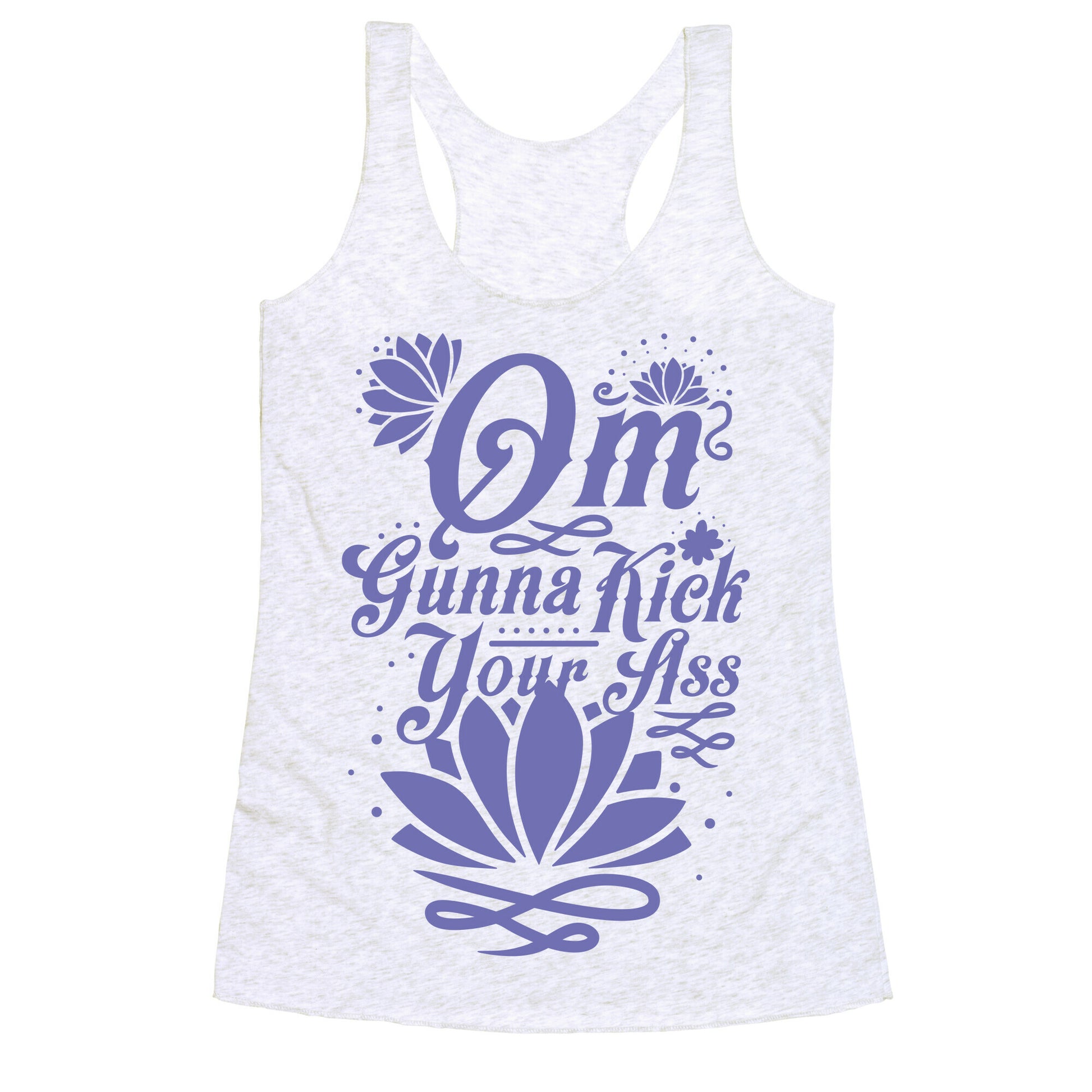 Om Gonna Kick Your Ass Racerback Tank