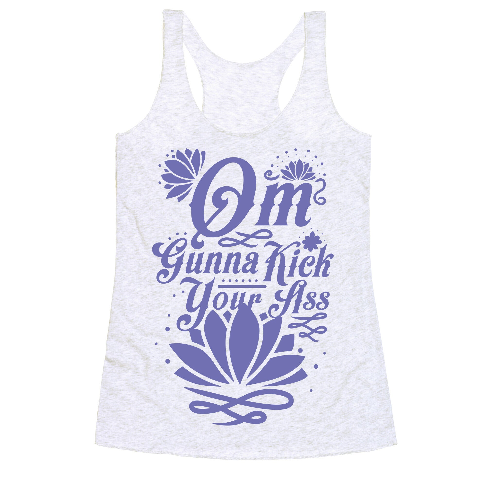 Om Gonna Kick Your Ass Racerback Tank