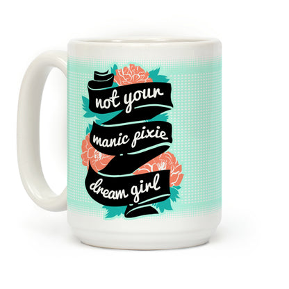 Not Your Manic Pixie Dream Girl Coffee Mug