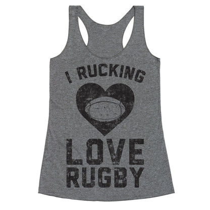 I Rucking Love Rugby Racerback Tank