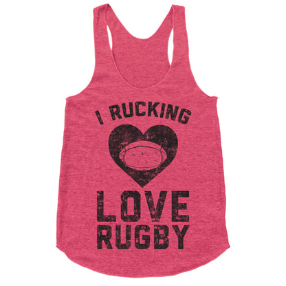 I Rucking Love Rugby Racerback Tank