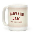 Harvard Law What Like It's Hard? Coffee Mug