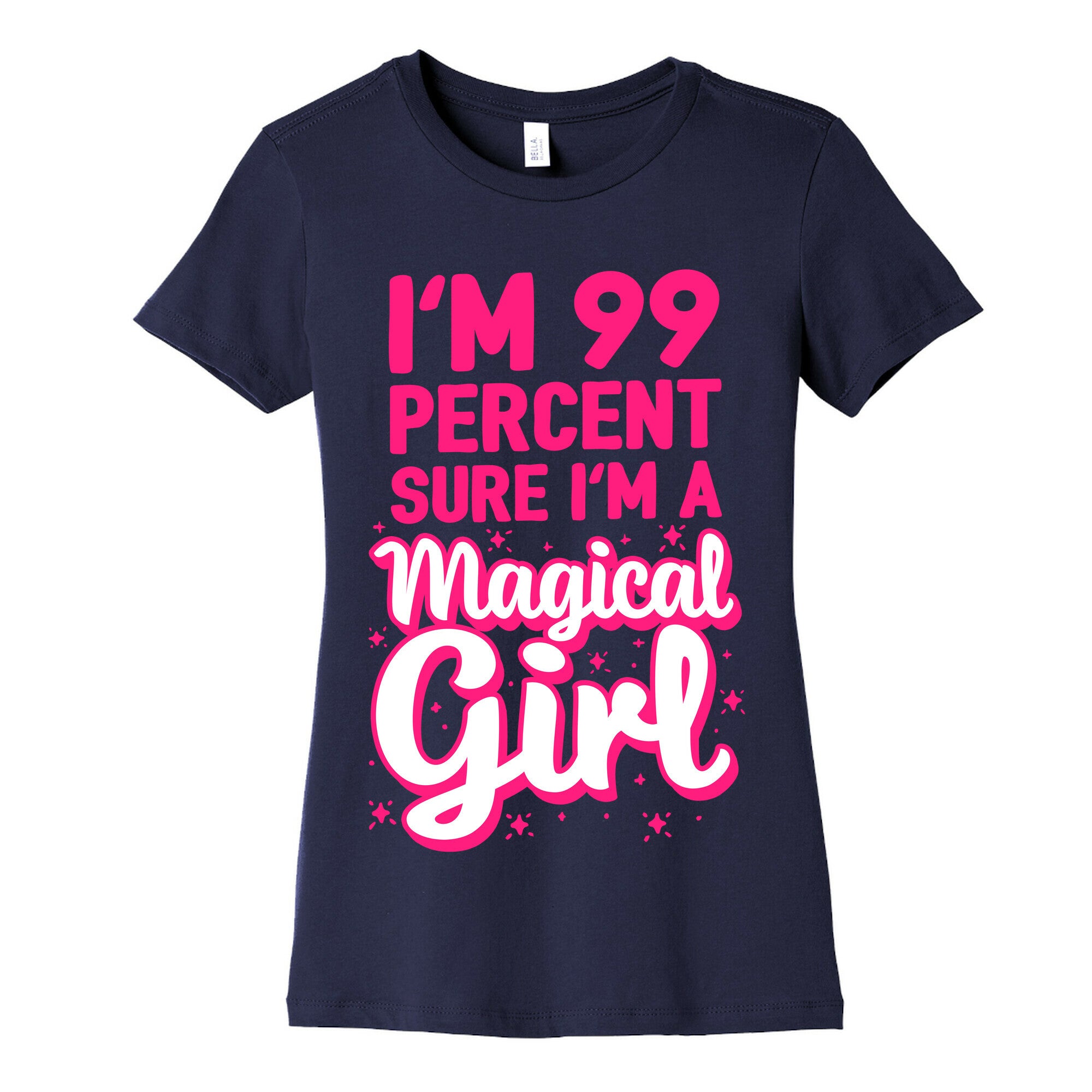 I'm 99 Percent Sure I'm a Magical Girl Women's Cotton Tee