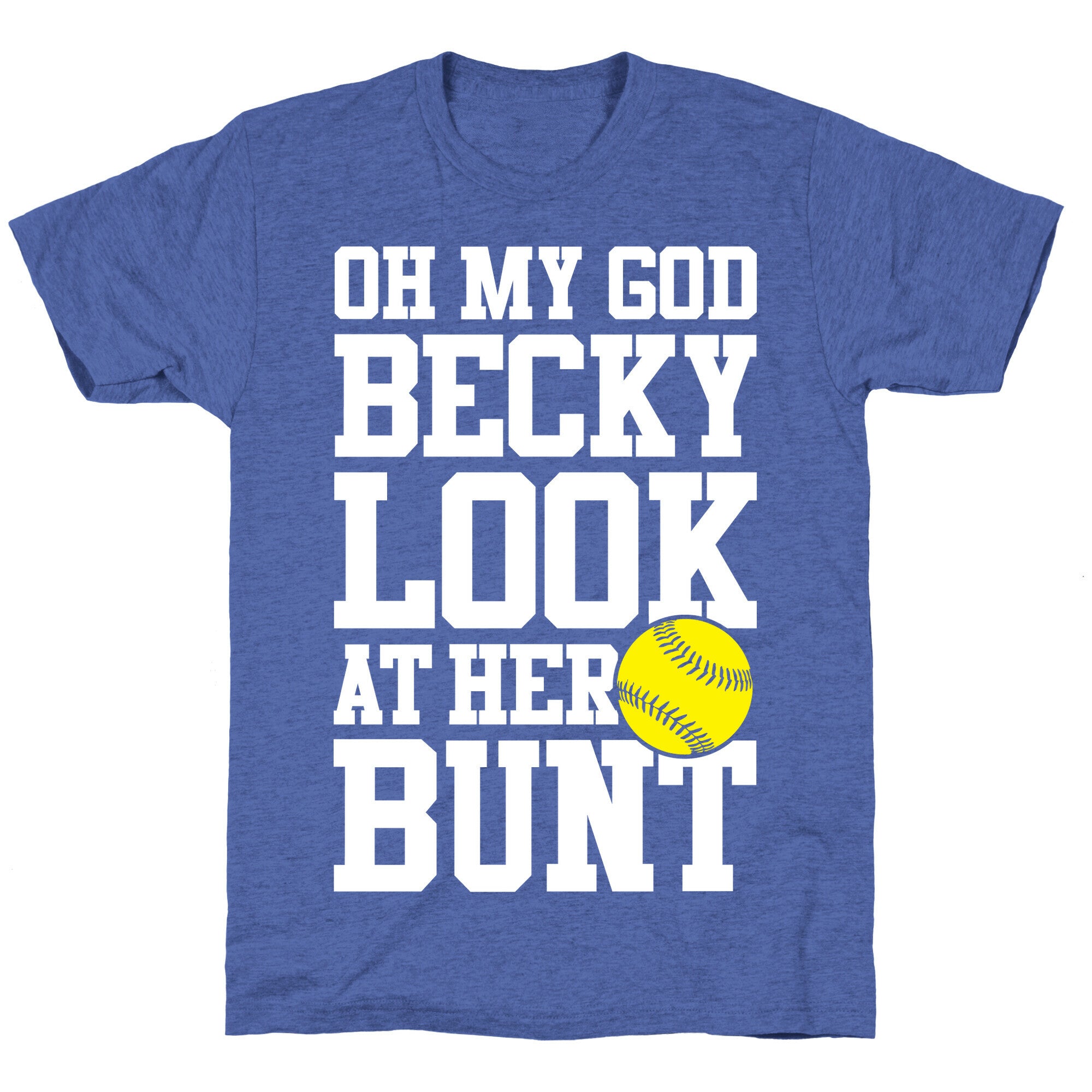 Oh My God Becky Look At Her Bunt Unisex Triblend Tee