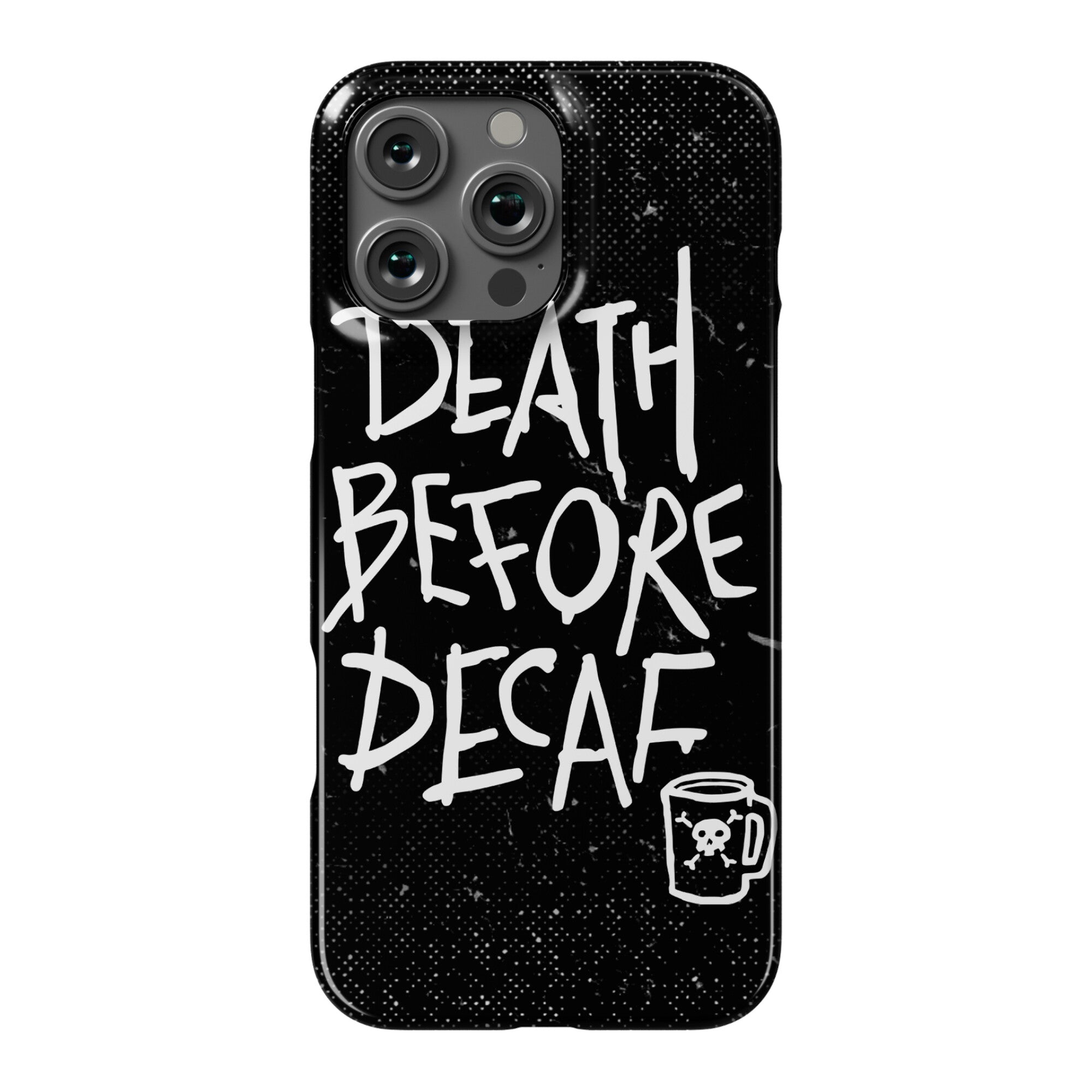Death Before Decaf Phone Case