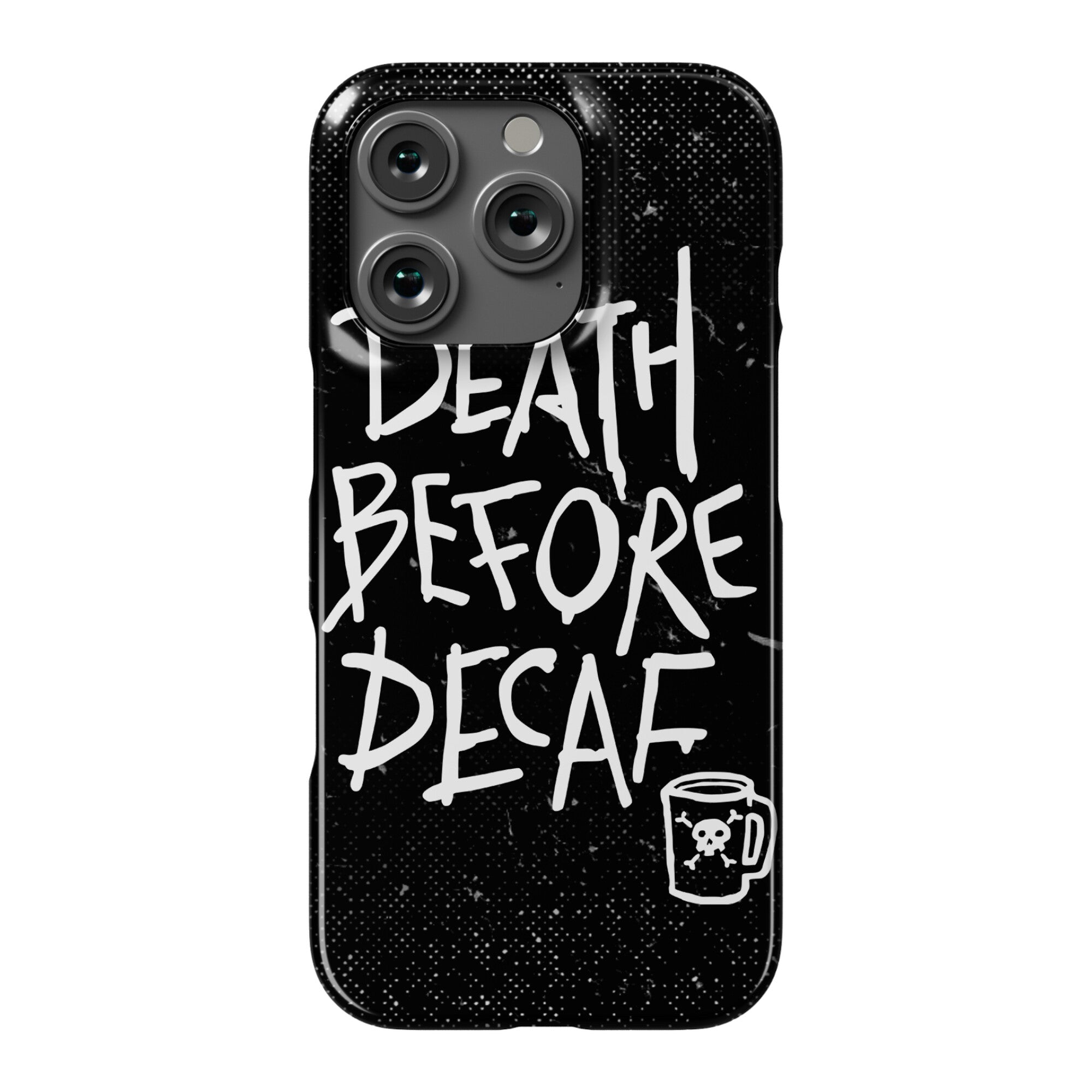 Death Before Decaf Phone Case