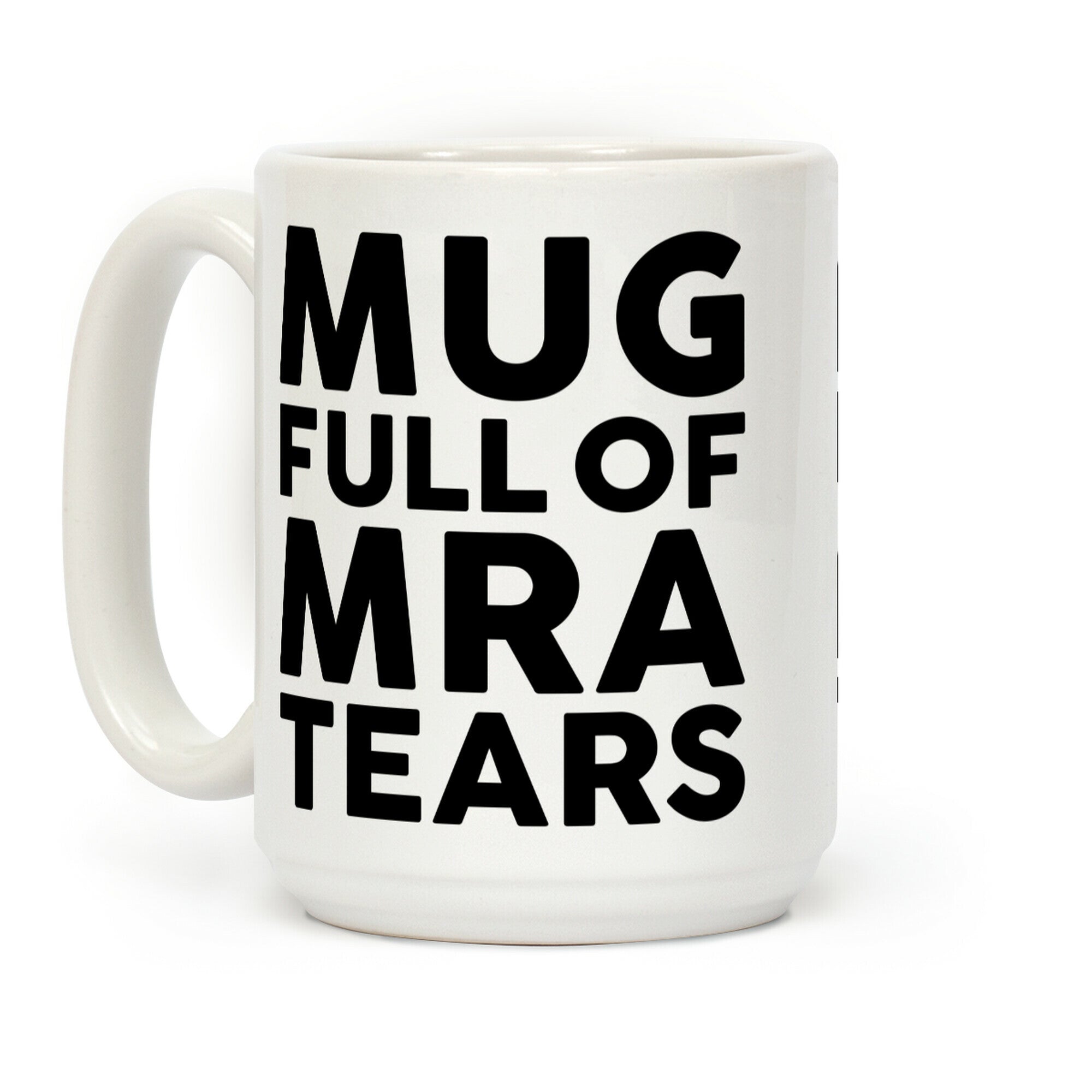Mug Full Of MRA Tears Coffee Mug