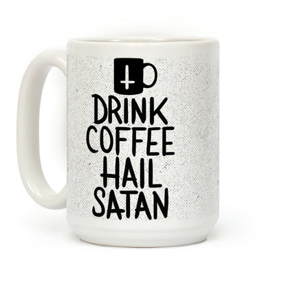 Drink Coffee, Hail Satan Coffee Mug