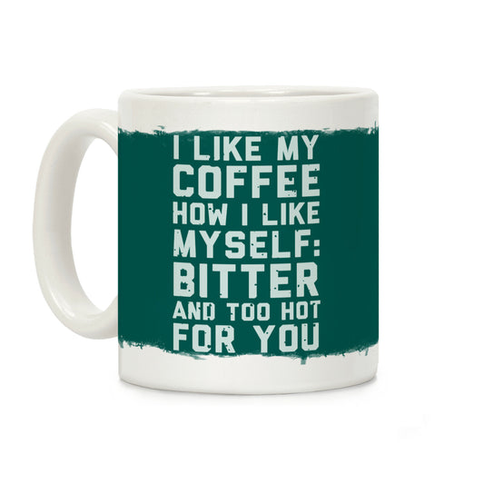 I Like My Coffee How I Like Myself Coffee Mug