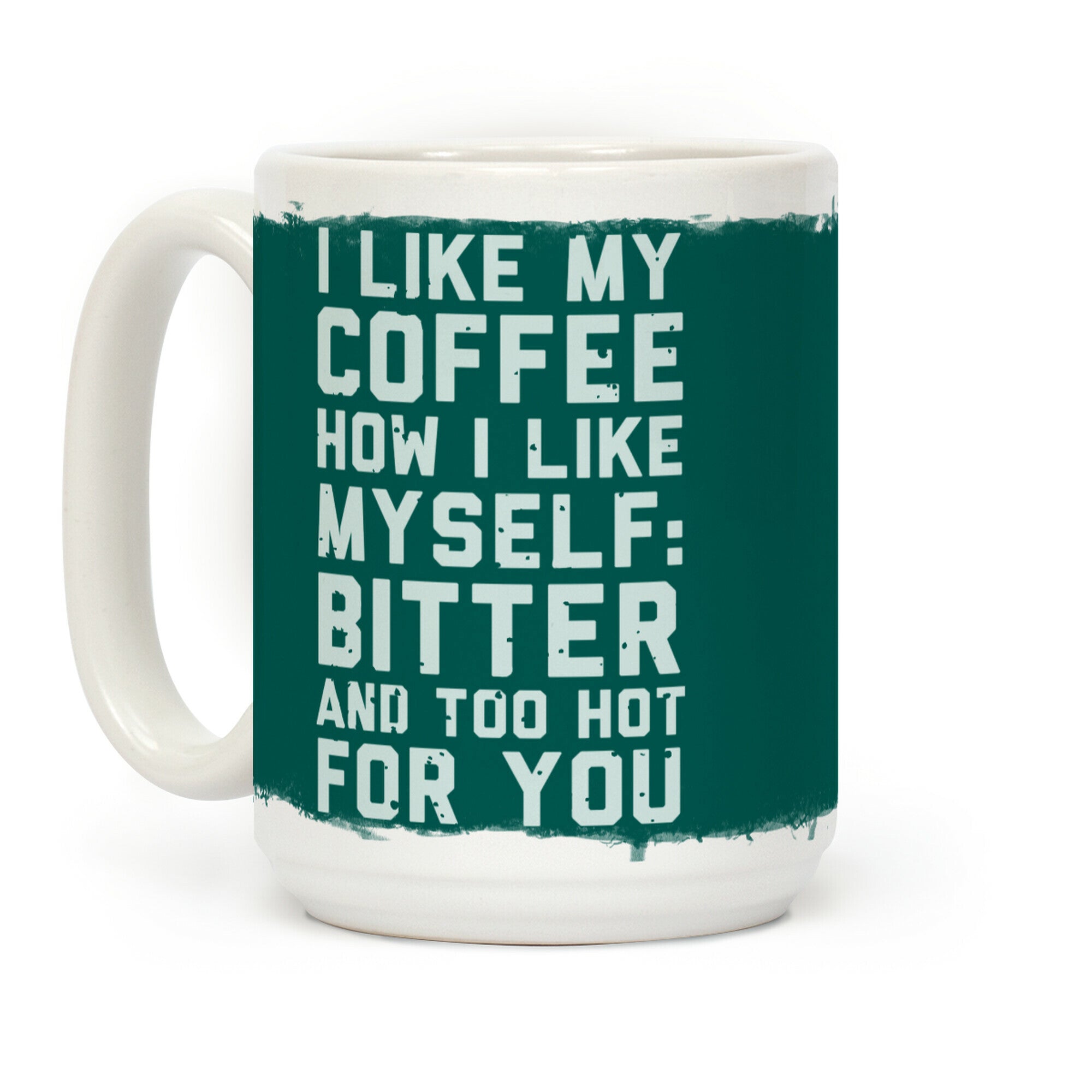 I Like My Coffee How I Like Myself Coffee Mug