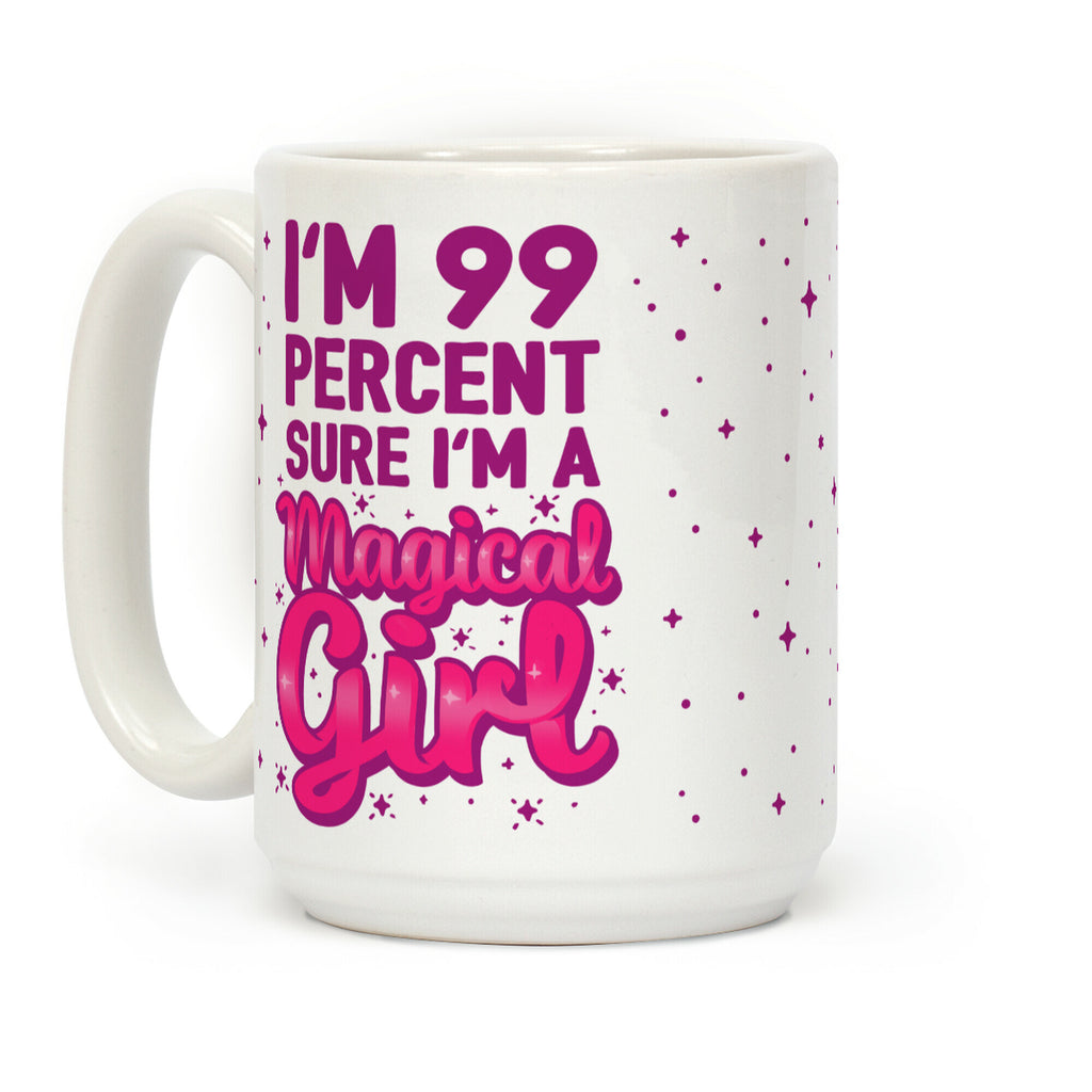 I'm 99 Percent Sure I'm a Magical Girl Coffee Mug