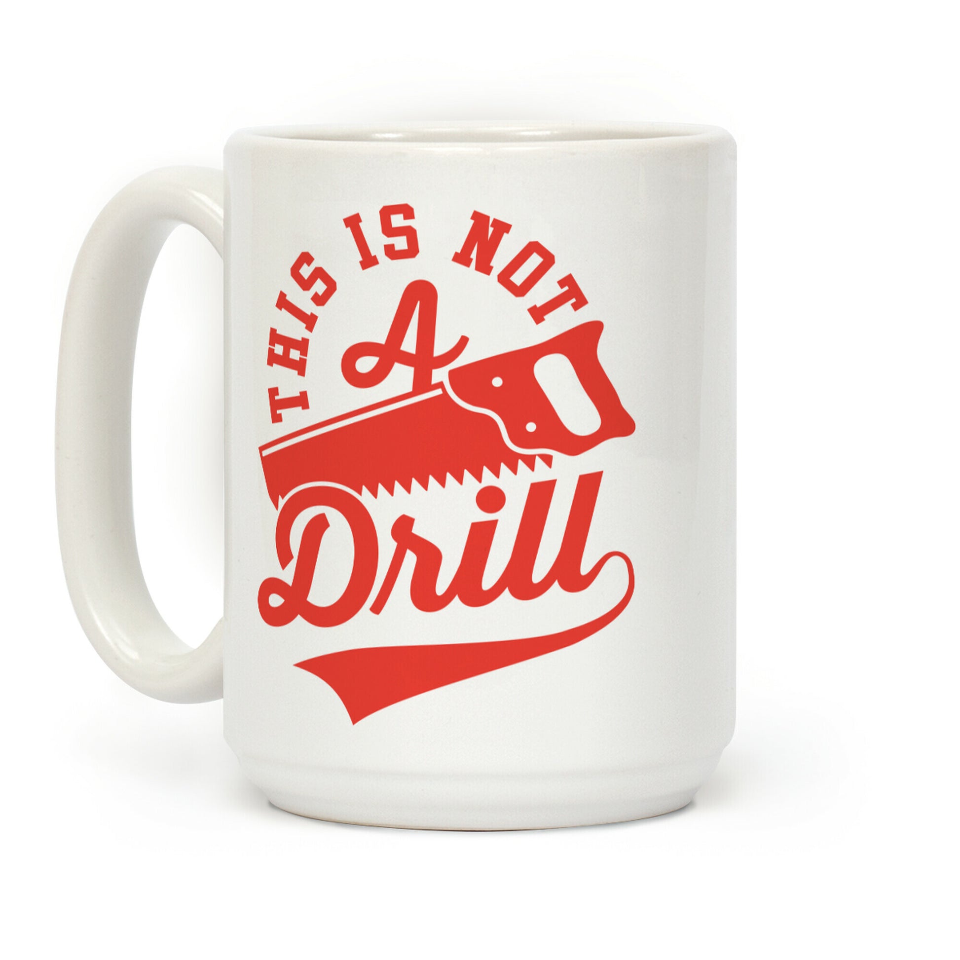 This Is Not A Drill Coffee Mug