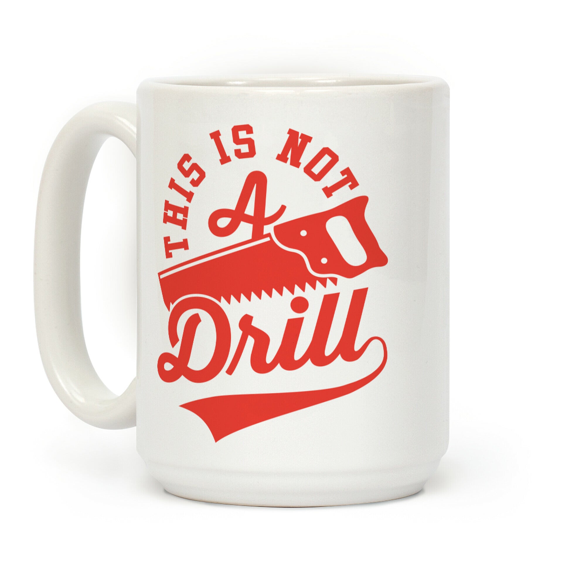 This Is Not A Drill Coffee Mug