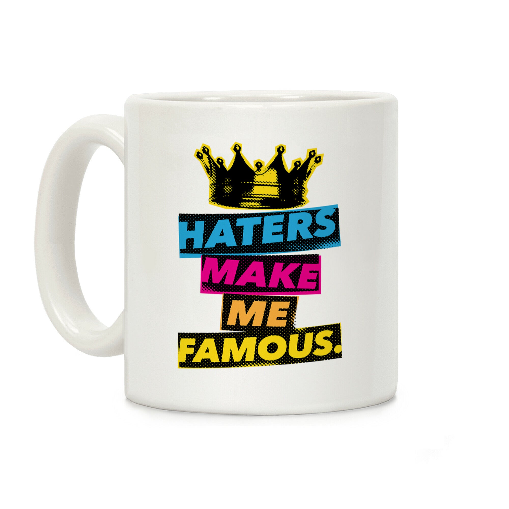 Haters Make Me Famous Coffee Mug