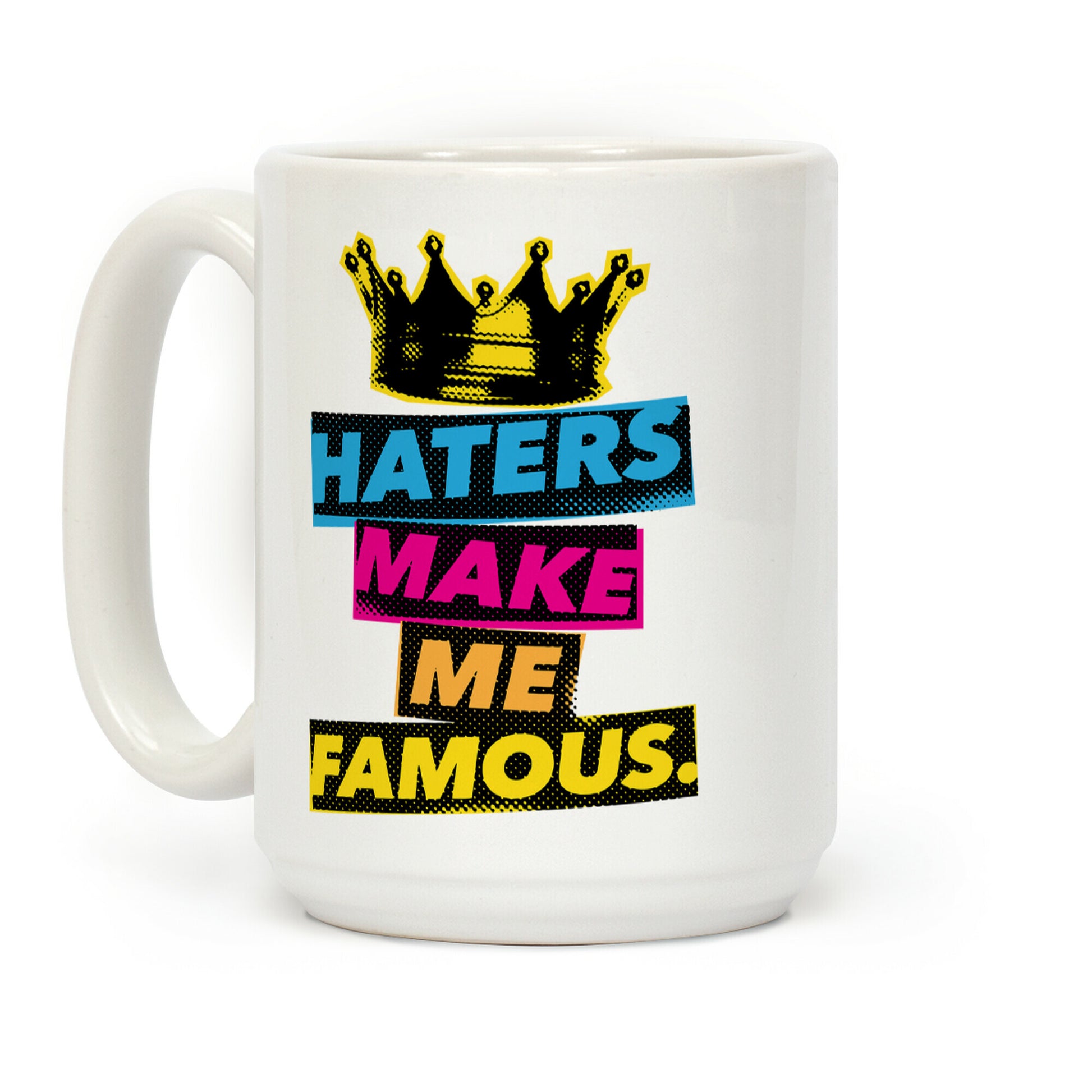 Haters Make Me Famous Coffee Mug