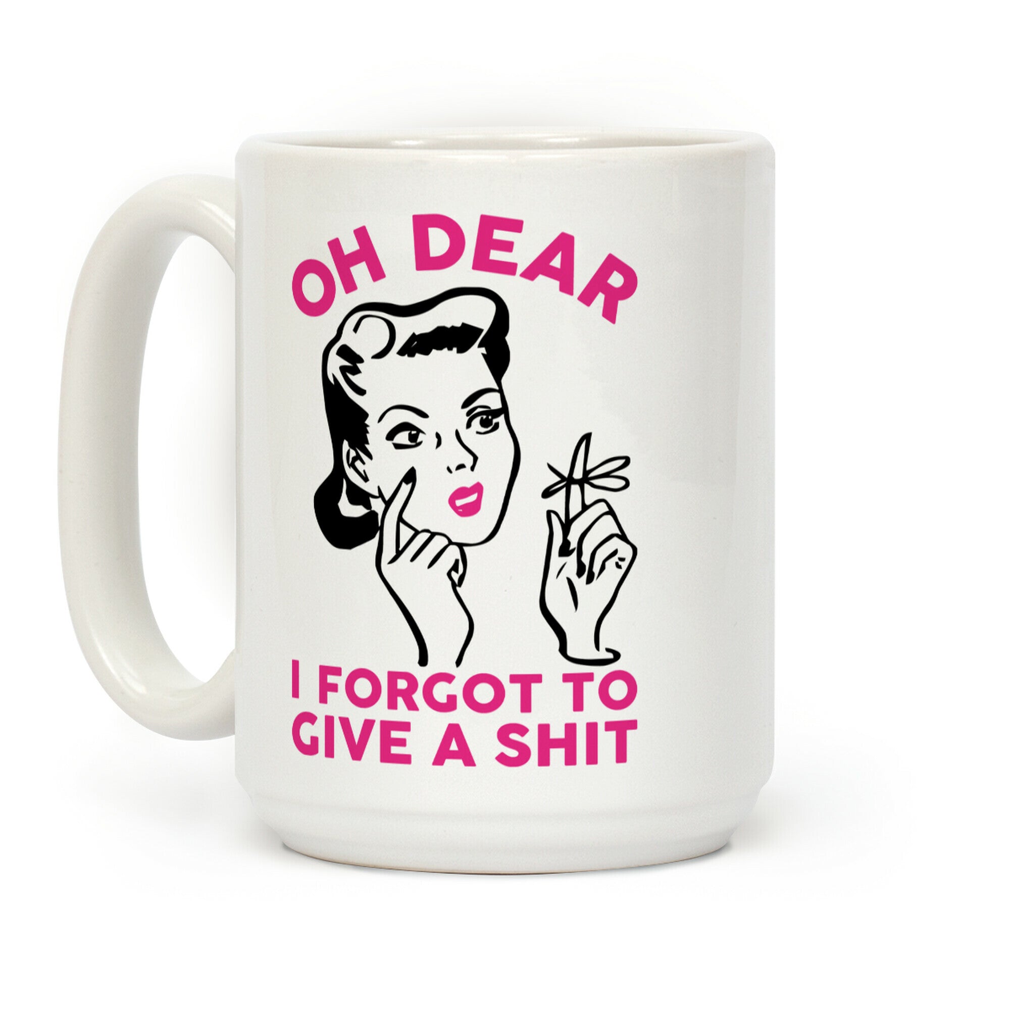 Oh Dear I Forgot To Give A Shit Coffee Mug
