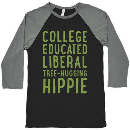 College Educated Liberal Tree-hugging Hippie Baseball Tee