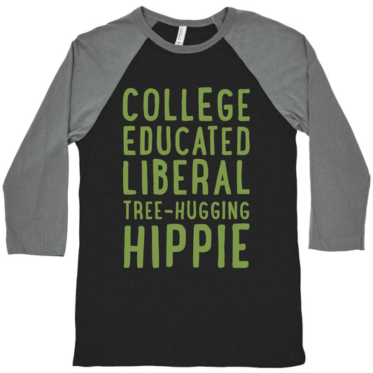 College Educated Liberal Tree-hugging Hippie Baseball Tee