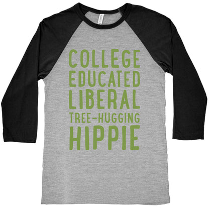 College Educated Liberal Tree-hugging Hippie Baseball Tee