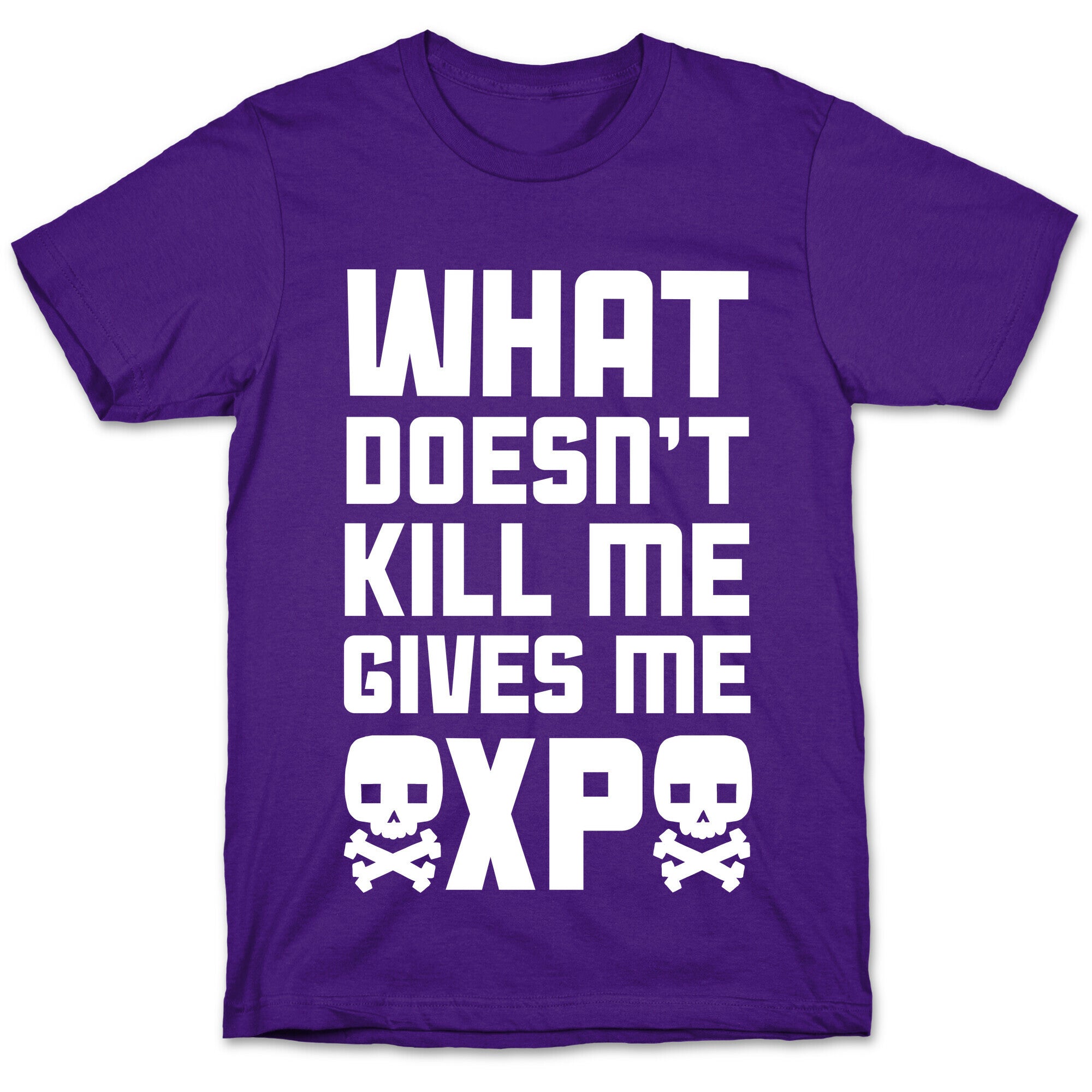 What Doesn't Kill Me Gives Me XP T-Shirt