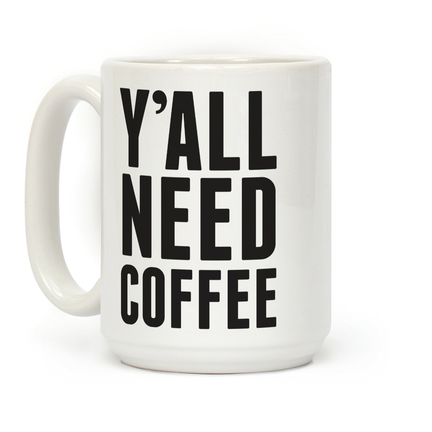 Y'all Need Coffee Coffee Mug