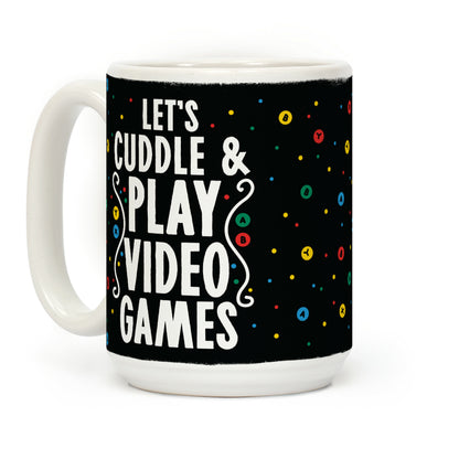 Let's Cuddle and Play Video Games Coffee Mug