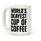 World's Okayest Cup Of Coffee Coffee Mug