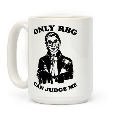 Only RBG Can Judge Me Coffee Mug