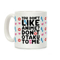 Don't Otaku To Me Coffee Mug