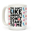 Don't Otaku To Me Coffee Mug