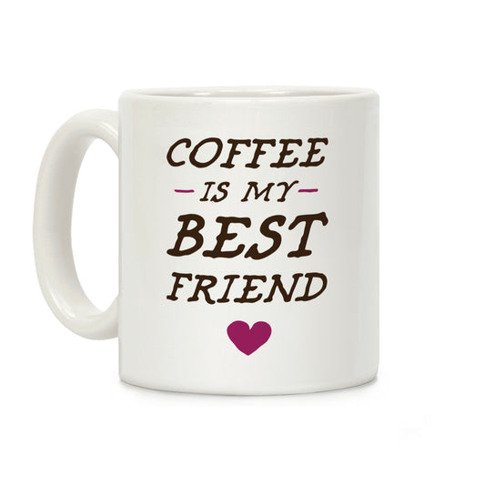 Coffee Is My Best Friend Coffee Mug
