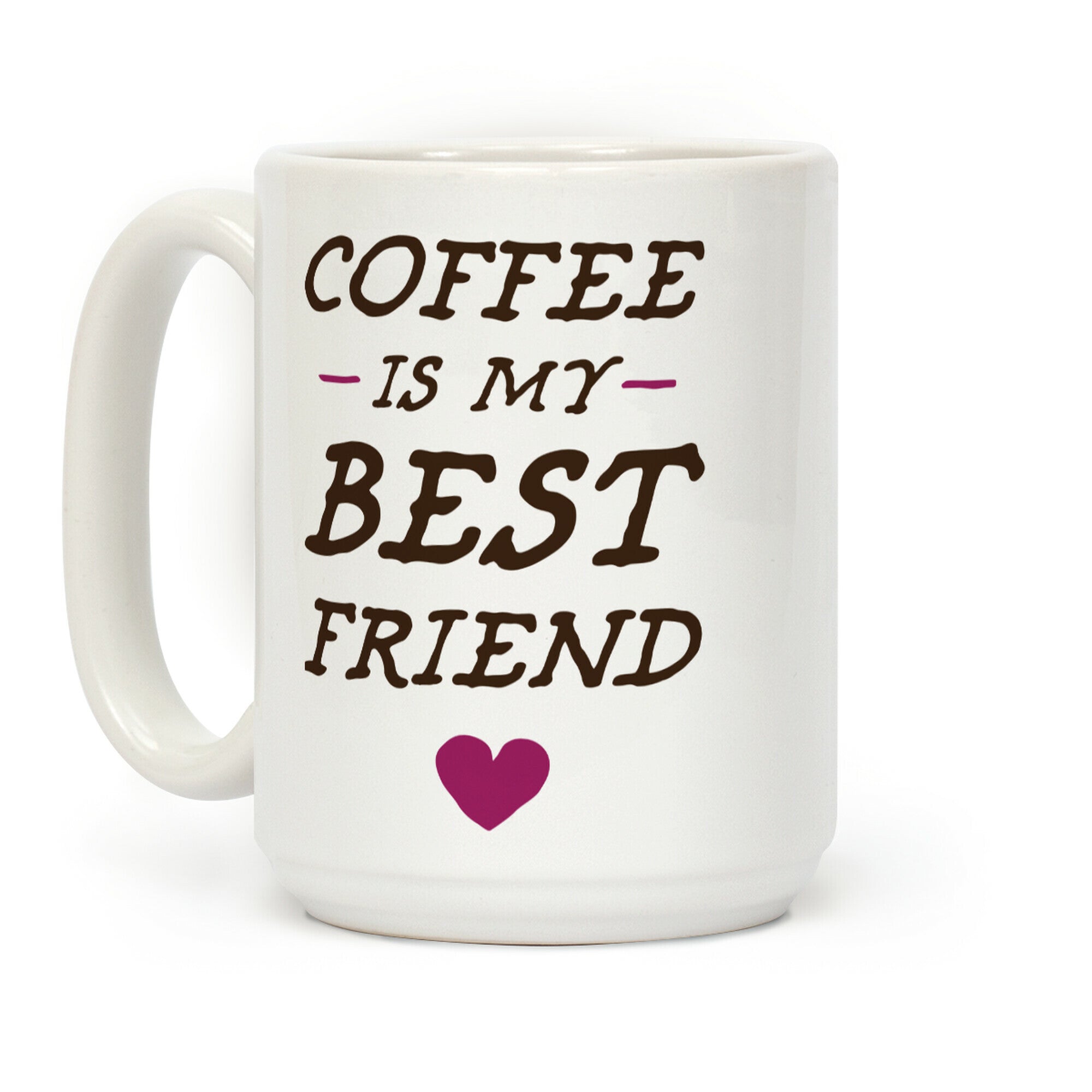 Coffee Is My Best Friend Coffee Mug