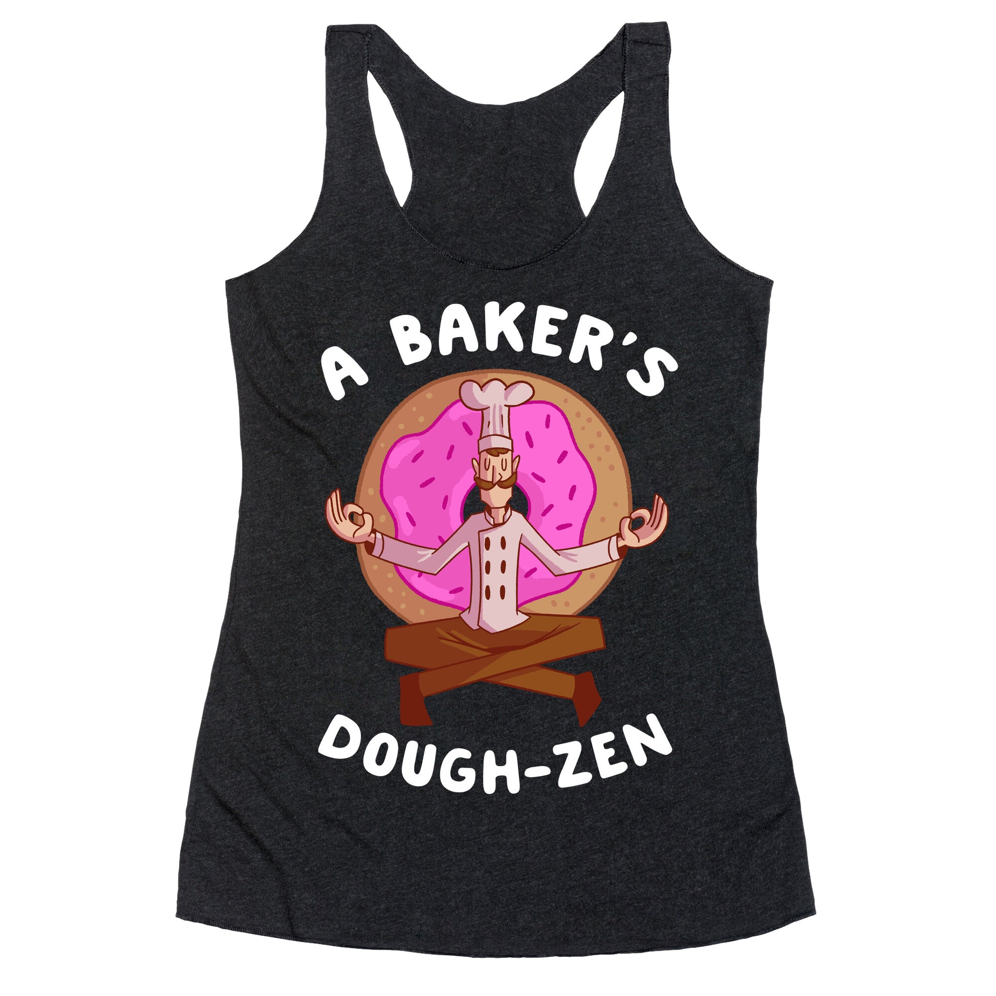 A Baker's Dough-Zen Racerback Tank