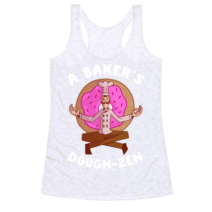 A Baker's Dough-Zen Racerback Tank