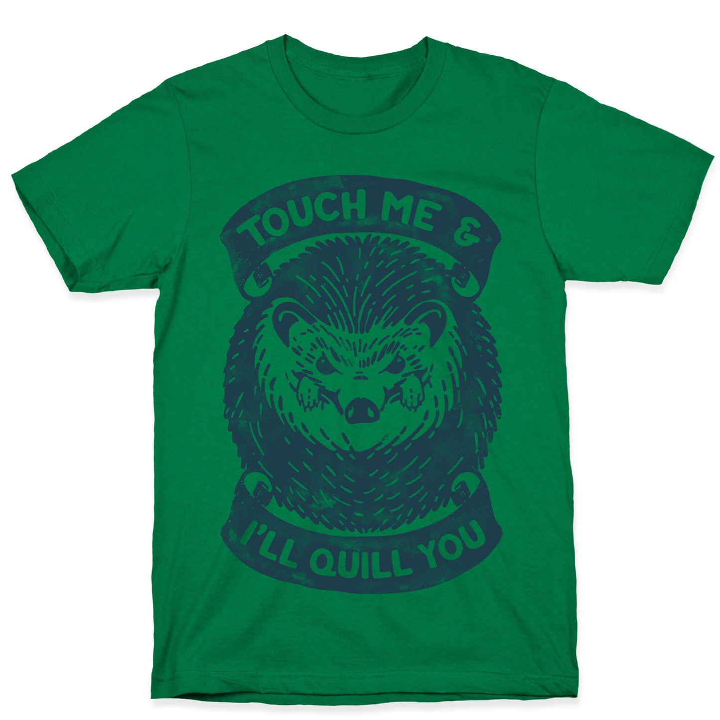 Touch Me And I'll Quill You T-Shirt
