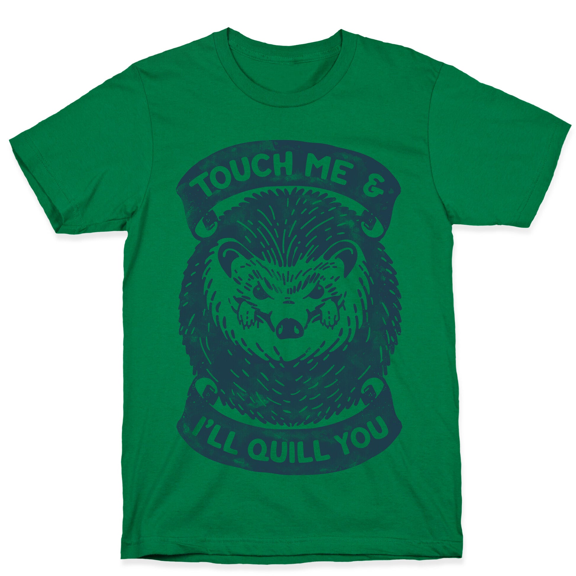 Touch Me And I'll Quill You T-Shirt