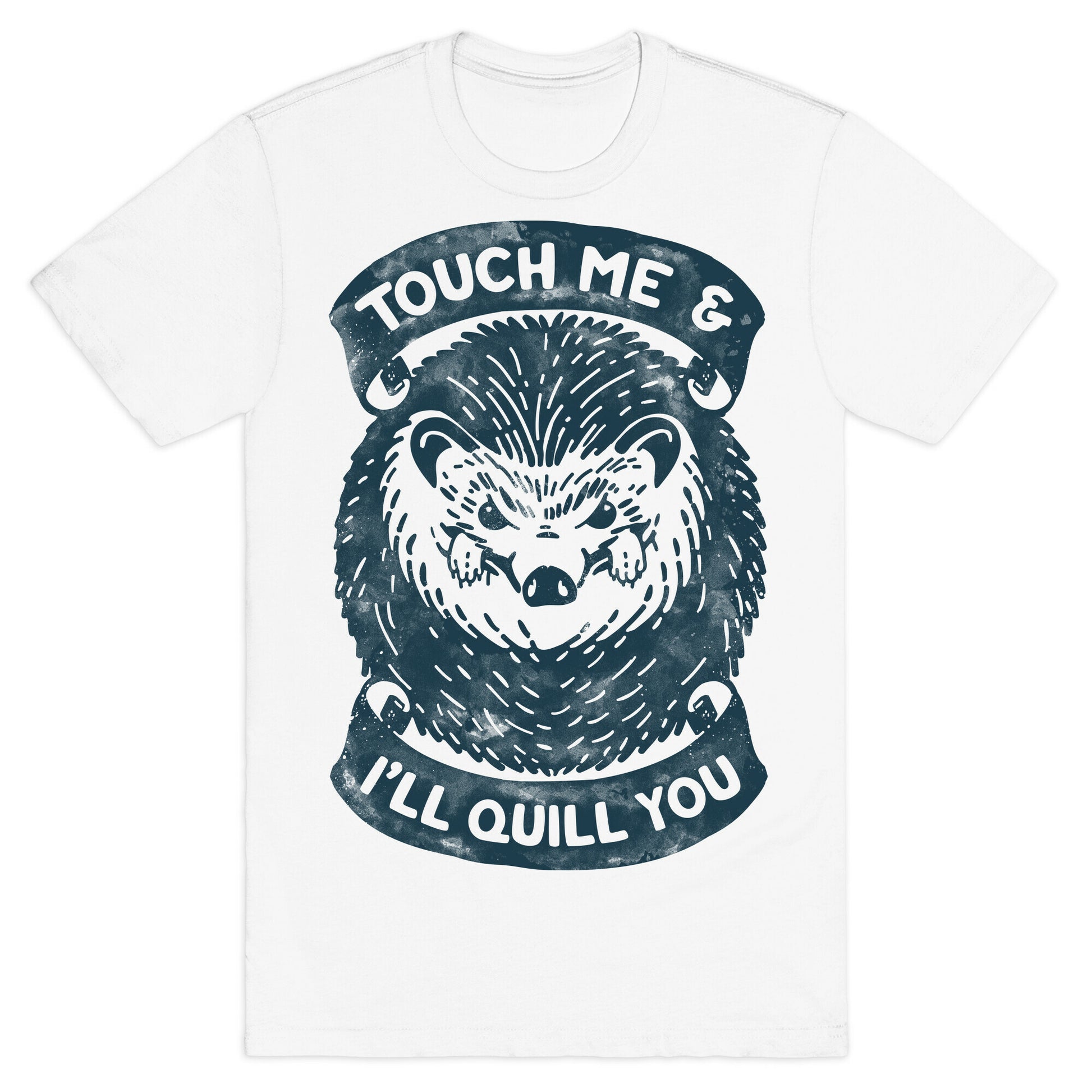 Touch Me And I'll Quill You T-Shirt