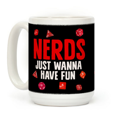 Nerds Just Wanna Have Fun Coffee Mug