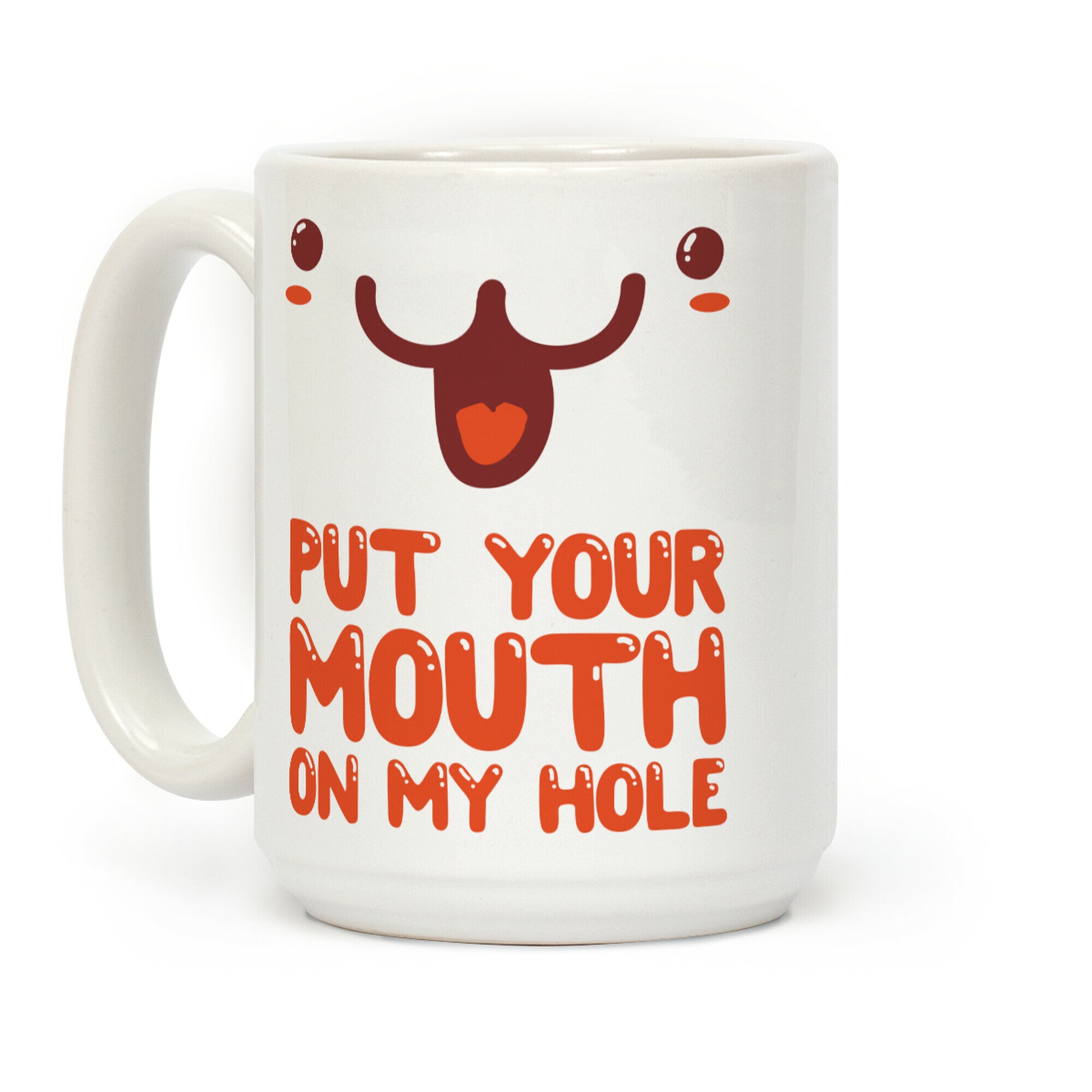 Put Your Mouth on My Hole Coffee Mug