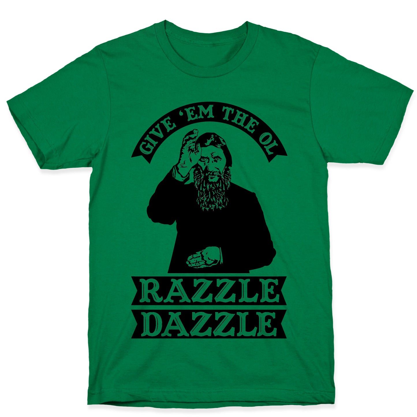 Give 'Em the Ol Razzle Dazzle Rasputin T-Shirt