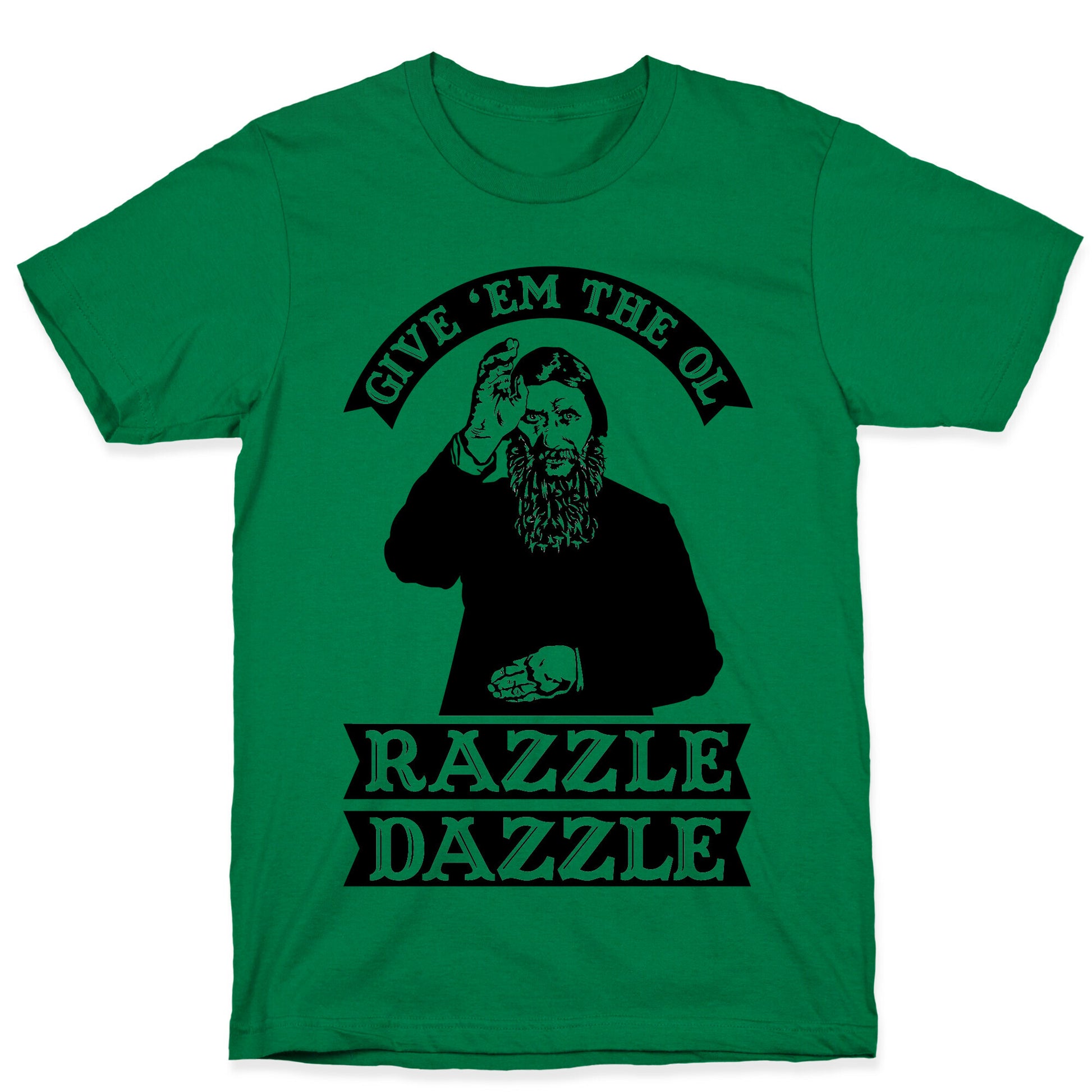 Give 'Em the Ol Razzle Dazzle Rasputin T-Shirt