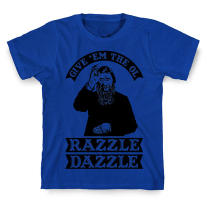 Give 'Em the Ol Razzle Dazzle Rasputin T-Shirt