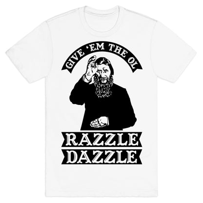 Give 'Em the Ol Razzle Dazzle Rasputin T-Shirt