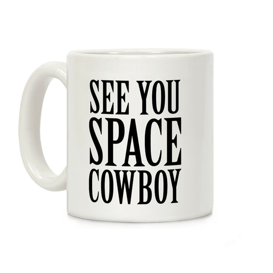 See You Space Cowboy Coffee Mug