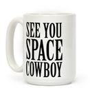 See You Space Cowboy Coffee Mug