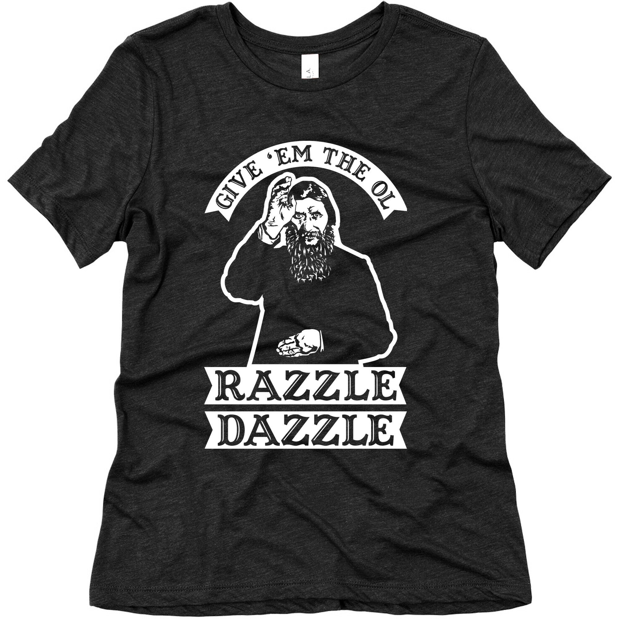Give 'Em the Ol Razzle Dazzle Rasputin Women's Triblend Tee