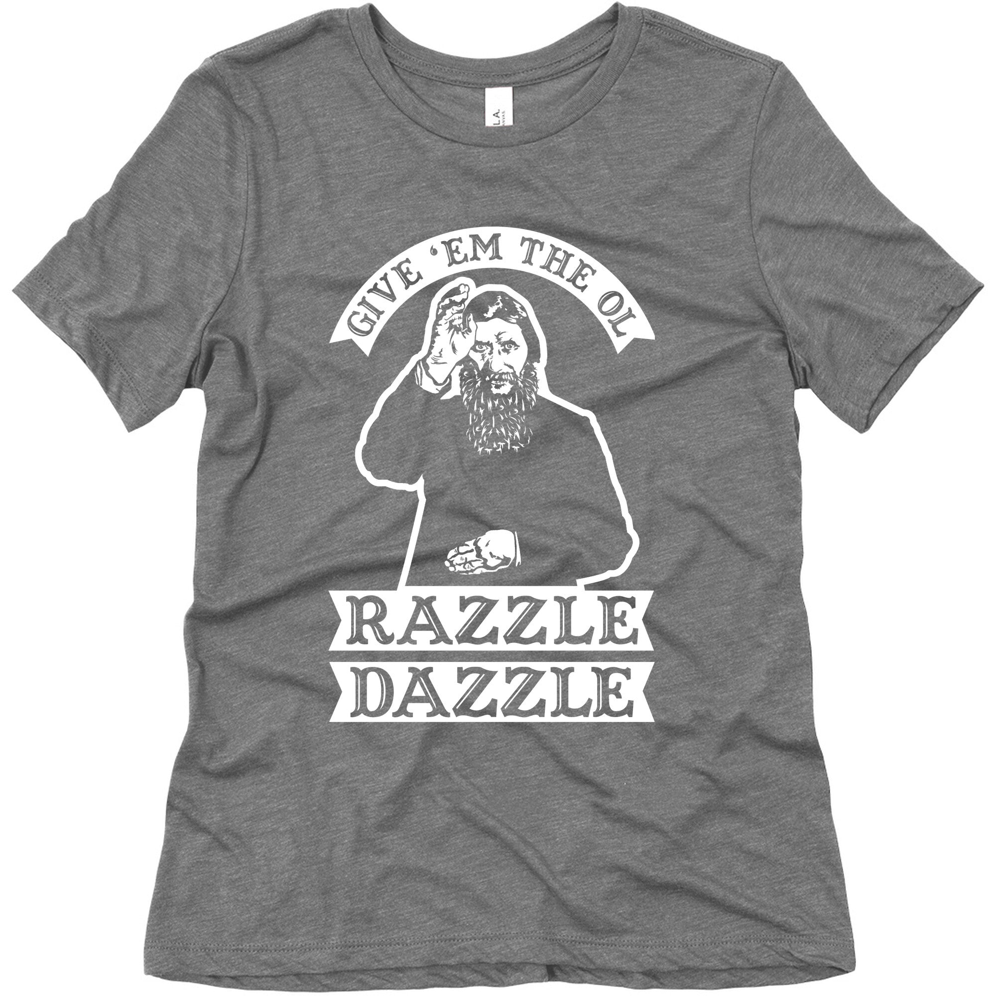 Give 'Em the Ol Razzle Dazzle Rasputin Women's Triblend Tee