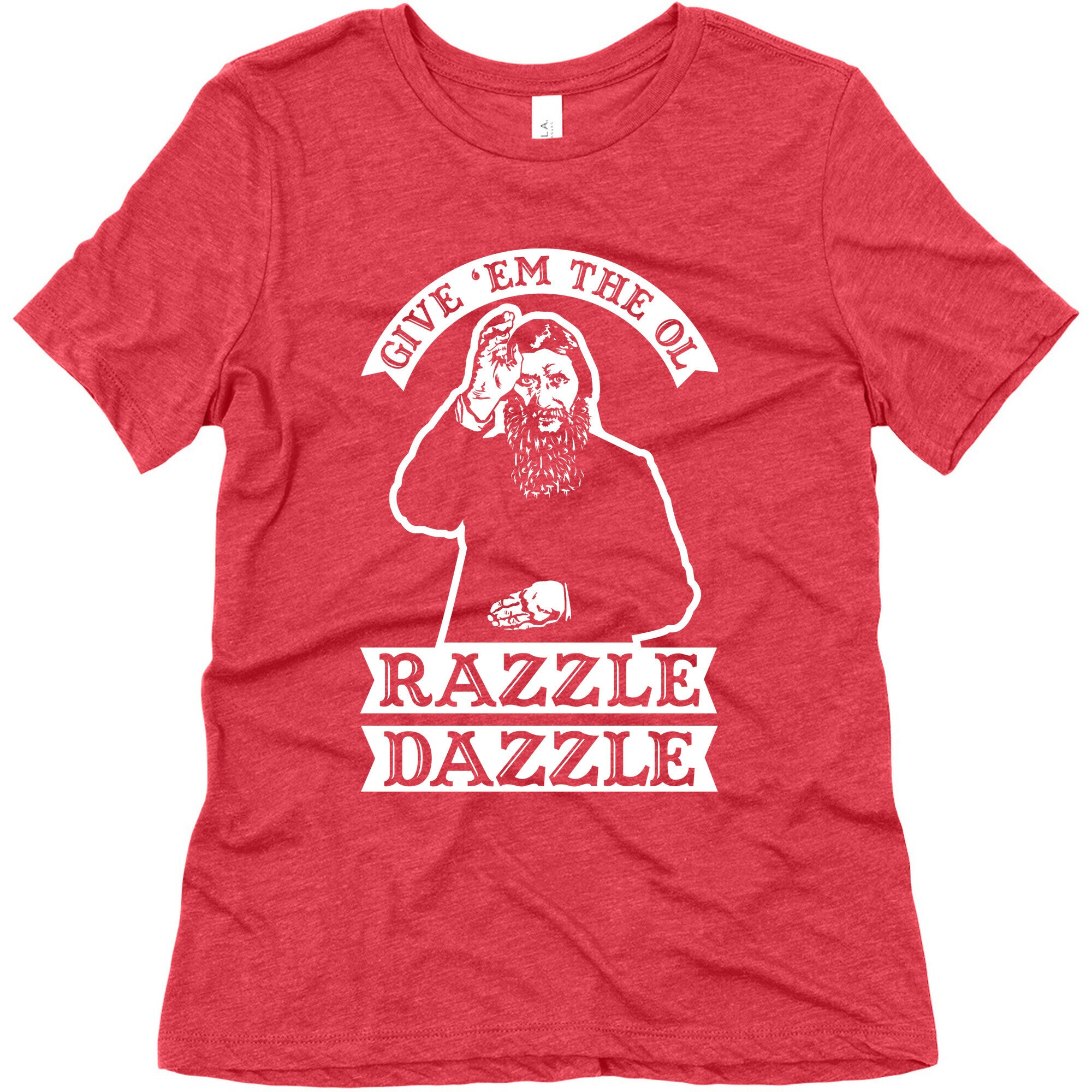 Give 'Em the Ol Razzle Dazzle Rasputin Women's Triblend Tee