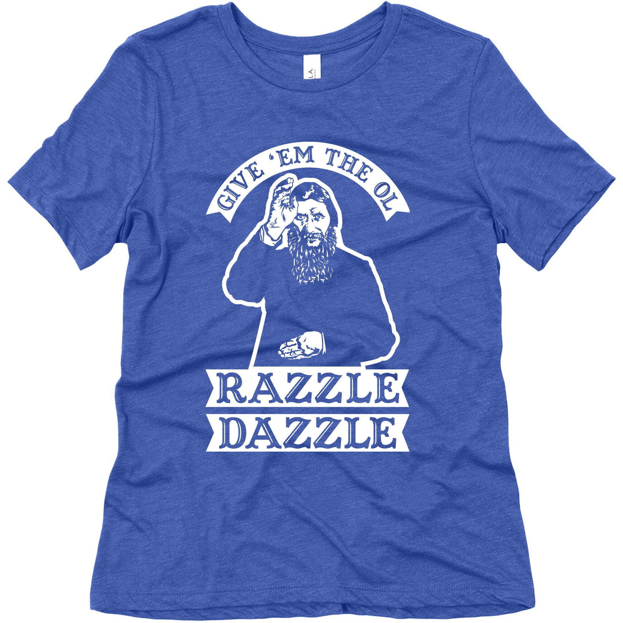 Give 'Em the Ol Razzle Dazzle Rasputin Women's Triblend Tee