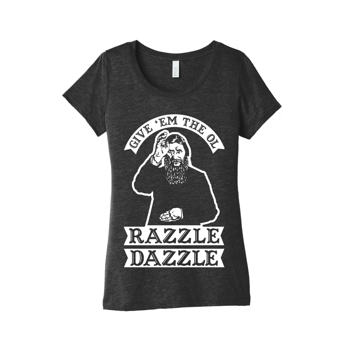 Give 'Em the Ol Razzle Dazzle Rasputin Women's Triblend Tee